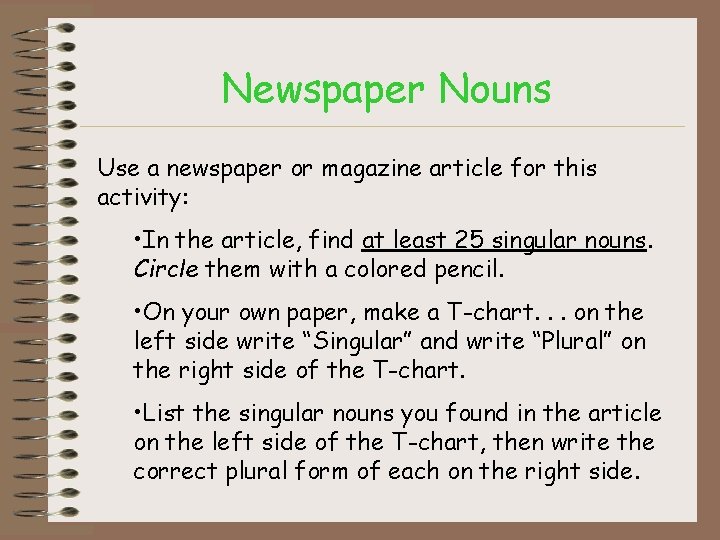 Newspaper Nouns Use a newspaper or magazine article for this activity: • In the