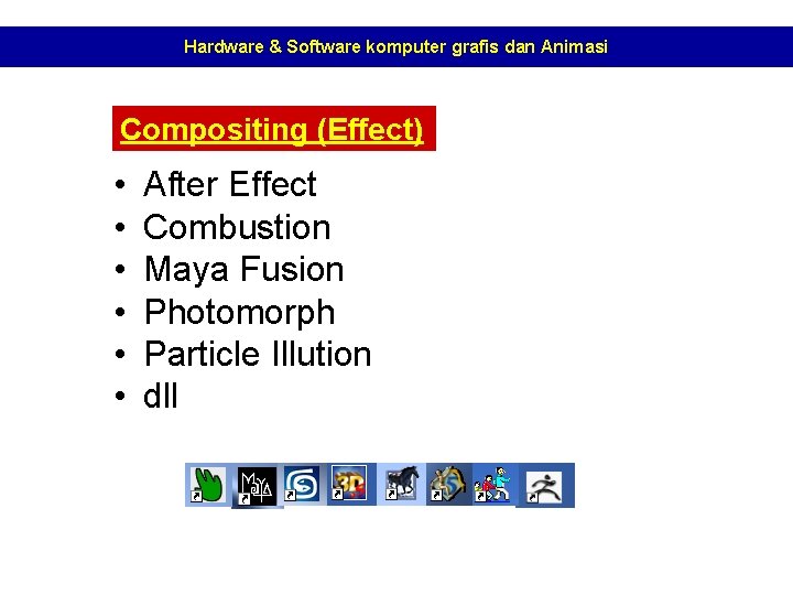 Hardware & Software komputer grafis dan Animasi Compositing (Effect) • • • After Effect