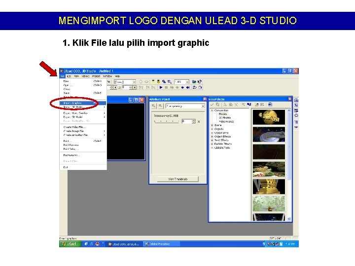 MENGIMPORT LOGO DENGAN ULEAD 3 -D STUDIO 1. Klik File lalu pilih import graphic