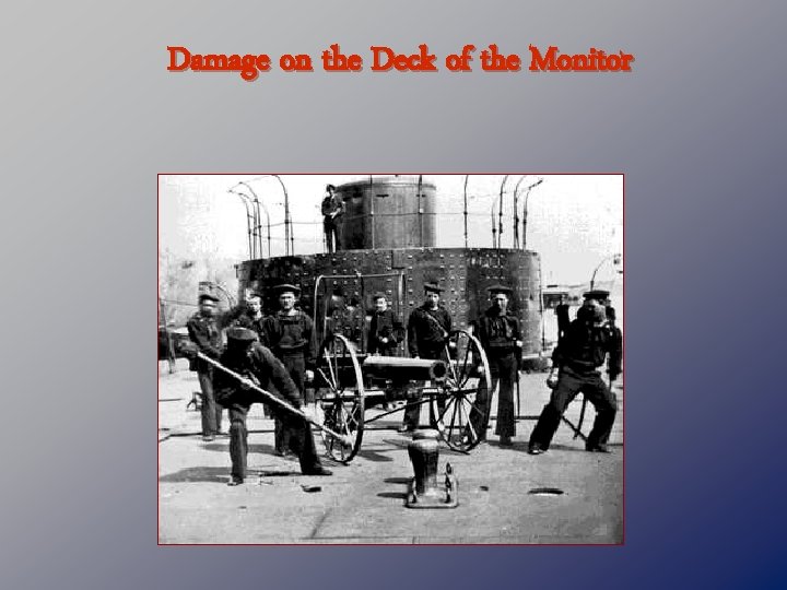 Damage on the Deck of the Monitor 