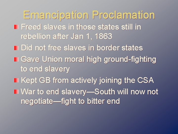 Emancipation Proclamation Freed slaves in those states still in rebellion after Jan 1, 1863
