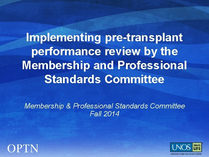 Implementing pre-transplant performance review by the Membership and Professional Standards Committee Membership & Professional