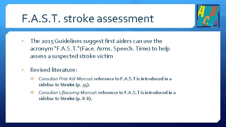 F. A. S. T. stroke assessment • The 2015 Guidelines suggest first aiders can
