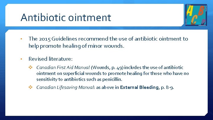 Antibiotic ointment • The 2015 Guidelines recommend the use of antibiotic ointment to help