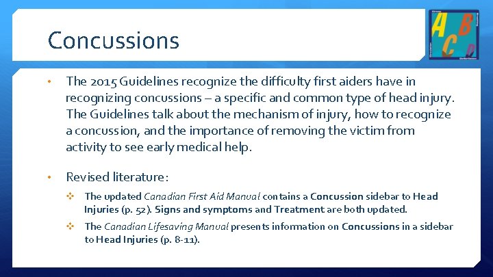 Concussions • The 2015 Guidelines recognize the difficulty first aiders have in recognizing concussions