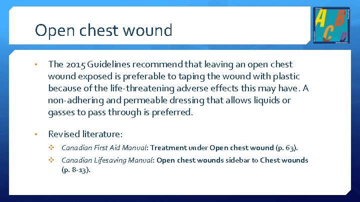 Open chest wound • The 2015 Guidelines recommend that leaving an open chest wound