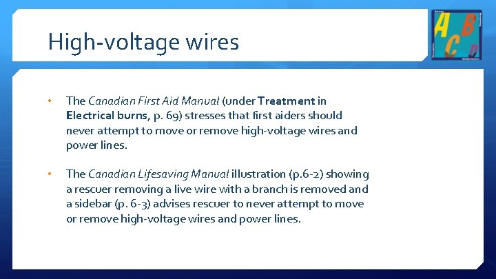 High-voltage wires • The Canadian First Aid Manual (under Treatment in Electrical burns, p.