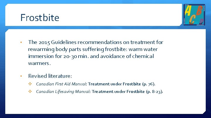 Frostbite • The 2015 Guidelines recommendations on treatment for rewarming body parts suffering frostbite: