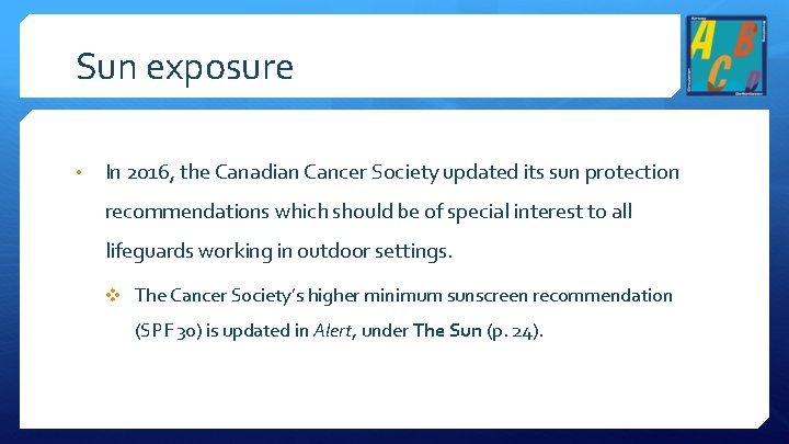 Sun exposure • In 2016, the Canadian Cancer Society updated its sun protection recommendations
