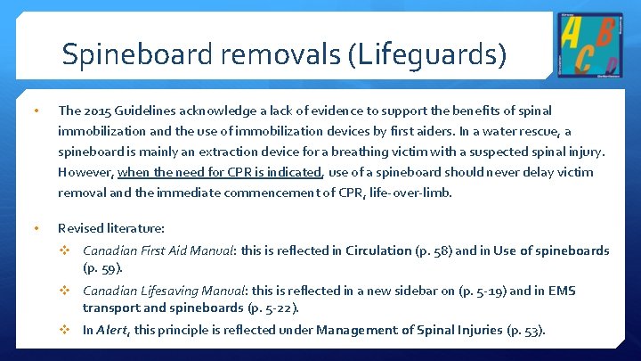 Spineboard removals (Lifeguards) • The 2015 Guidelines acknowledge a lack of evidence to support