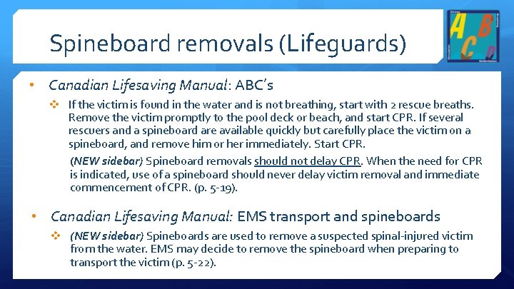 Spineboard removals (Lifeguards) • Canadian Lifesaving Manual: ABC’s v If the victim is found