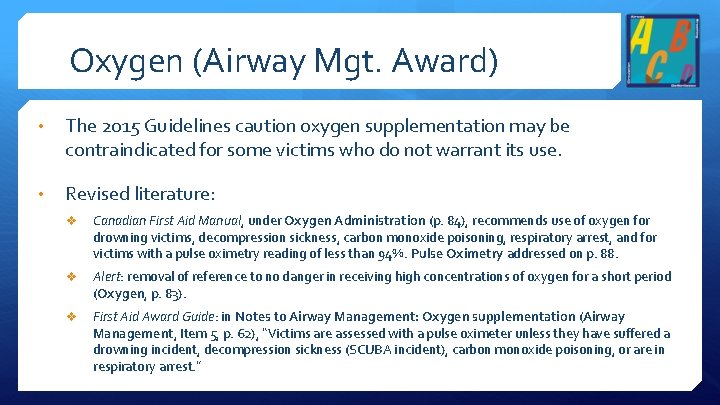 Oxygen (Airway Mgt. Award) • The 2015 Guidelines caution oxygen supplementation may be contraindicated
