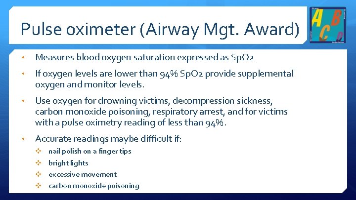 Pulse oximeter (Airway Mgt. Award) • Measures blood oxygen saturation expressed as Sp. O