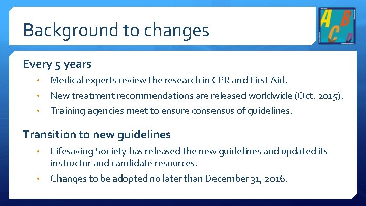 Background to changes Every 5 years • • • Medical experts review the research