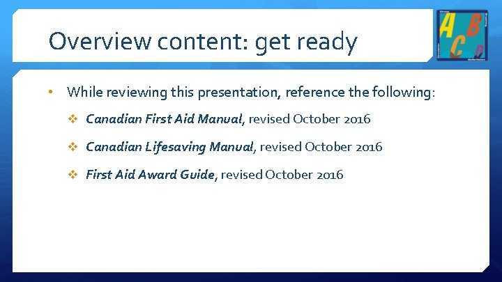 Overview content: get ready • While reviewing this presentation, reference the following: v Canadian