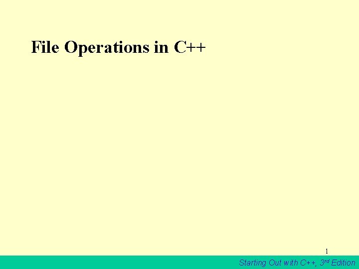 File Operations in C++ 1 Starting Out with C++, 3 rd Edition 