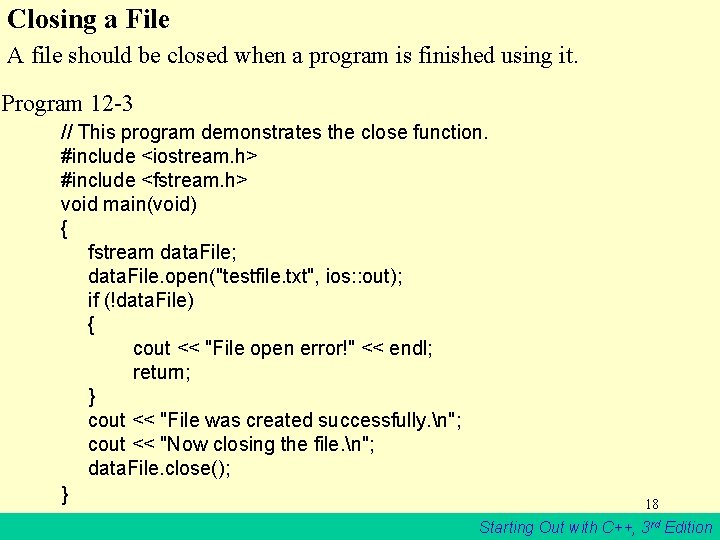 Closing a File A file should be closed when a program is finished using