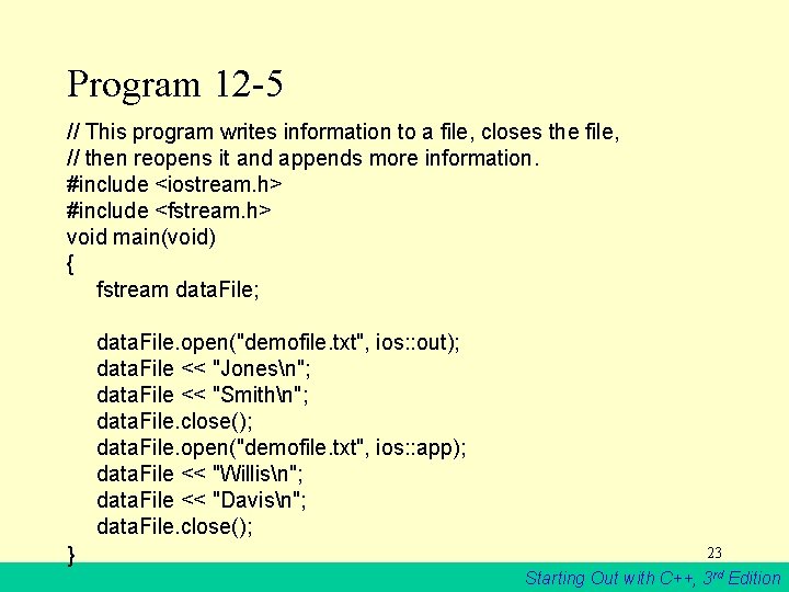 Program 12 -5 // This program writes information to a file, closes the file,