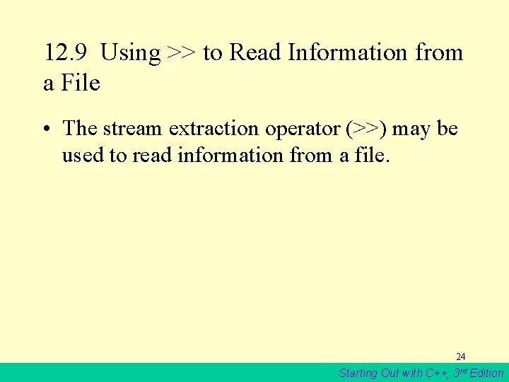 12. 9 Using >> to Read Information from a File • The stream extraction