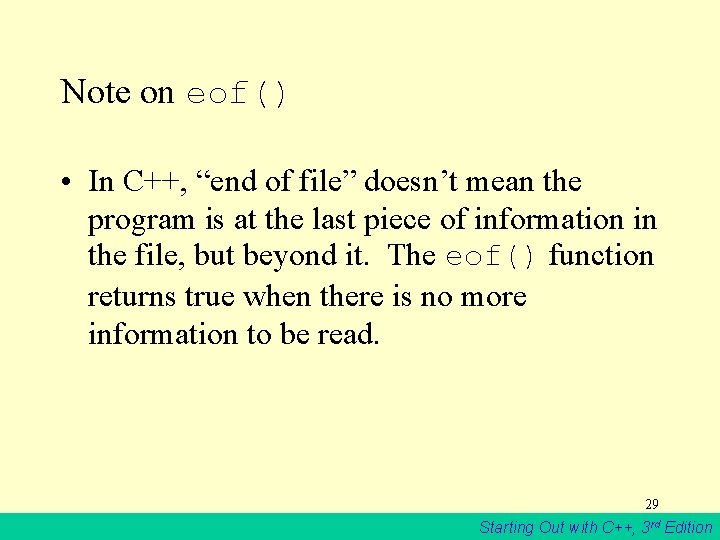 Note on eof() • In C++, “end of file” doesn’t mean the program is