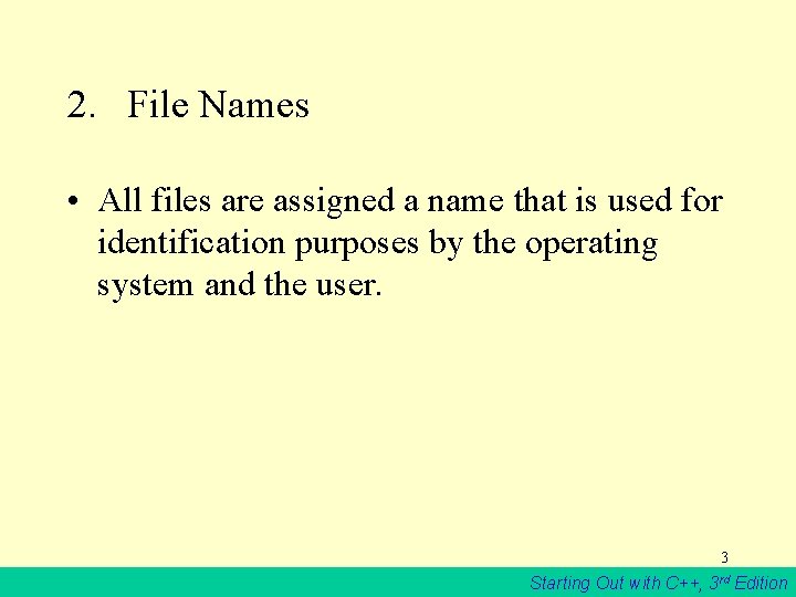 2. File Names • All files are assigned a name that is used for