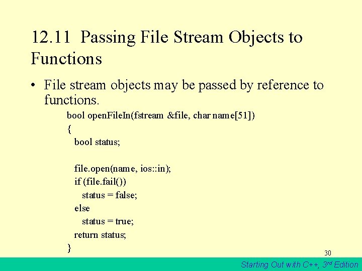 12. 11 Passing File Stream Objects to Functions • File stream objects may be