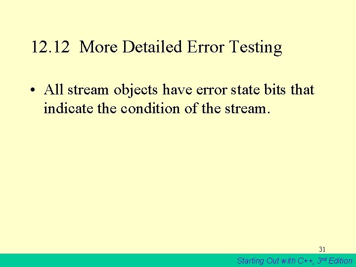 12. 12 More Detailed Error Testing • All stream objects have error state bits
