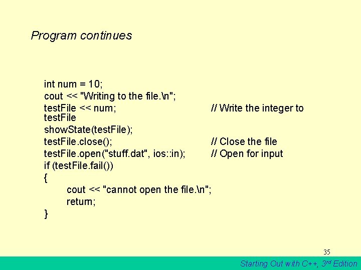 Program continues int num = 10; cout << "Writing to the file. n"; test.