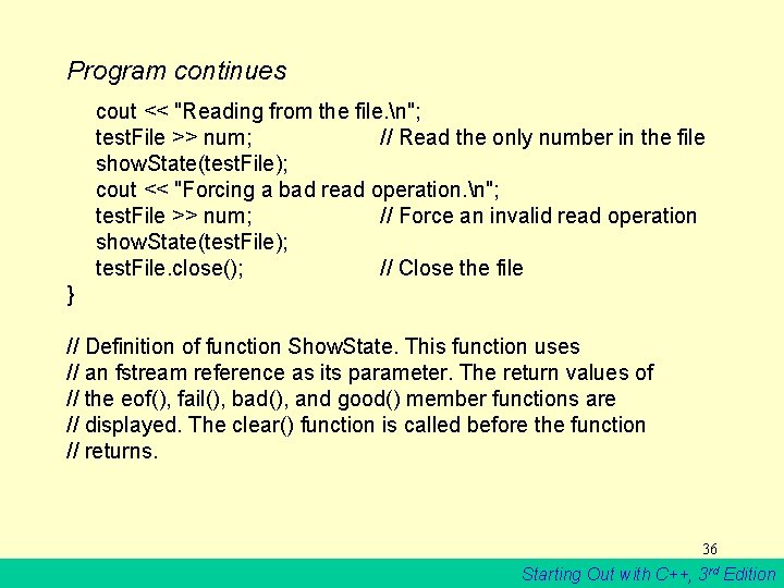 Program continues cout << "Reading from the file. n"; test. File >> num; //