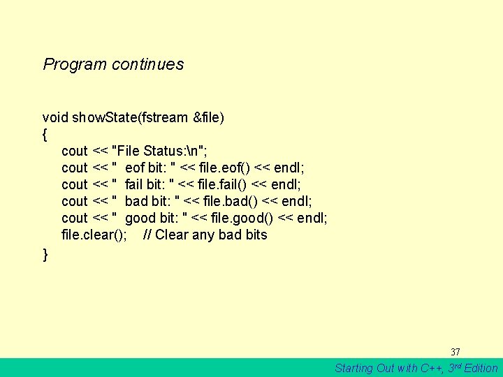 Program continues void show. State(fstream &file) { cout << "File Status: n"; cout <<