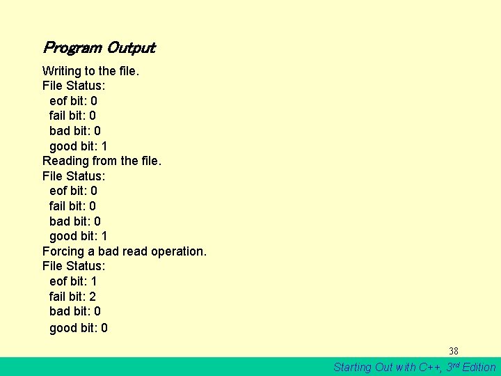 Program Output Writing to the file. File Status: eof bit: 0 fail bit: 0
