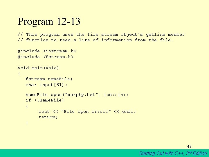 Program 12 -13 // This program uses the file stream object's getline member //