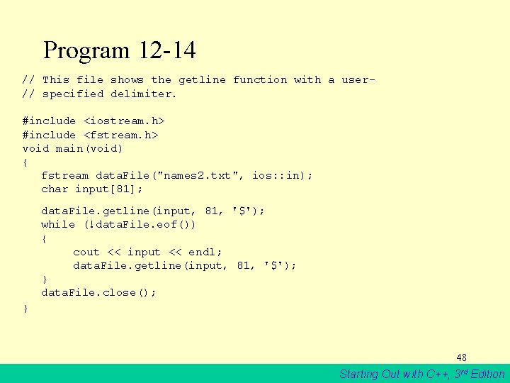 Program 12 -14 // This file shows the getline function with a user// specified
