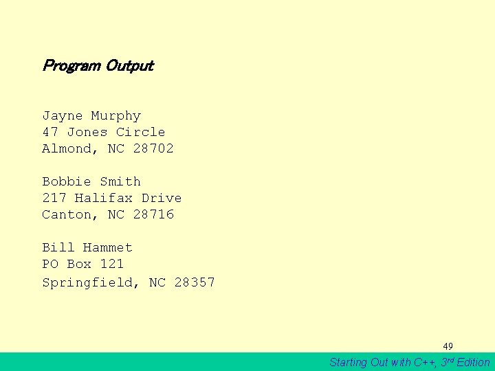 Program Output Jayne Murphy 47 Jones Circle Almond, NC 28702 Bobbie Smith 217 Halifax