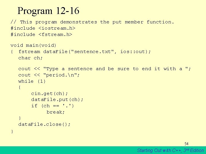 Program 12 -16 // This program demonstrates the put member function. #include <iostream. h>