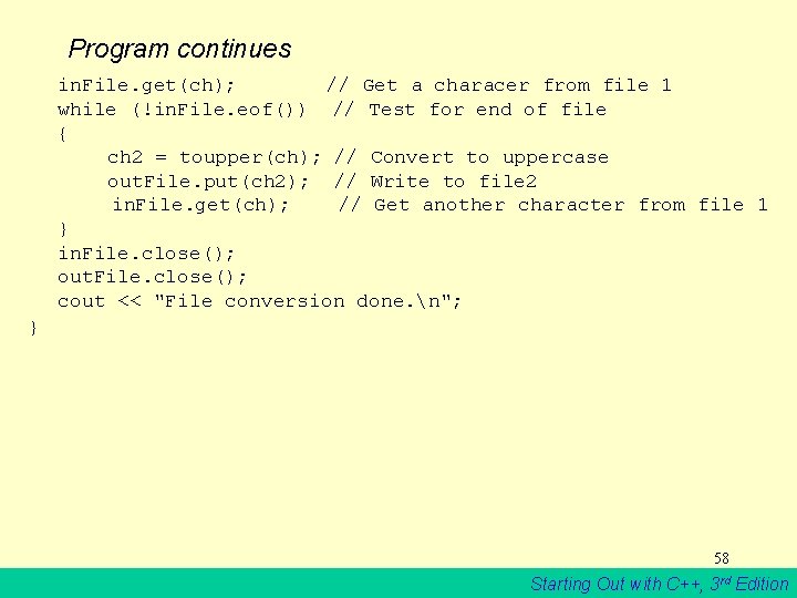 Program continues in. File. get(ch); // Get a characer from file 1 while (!in.