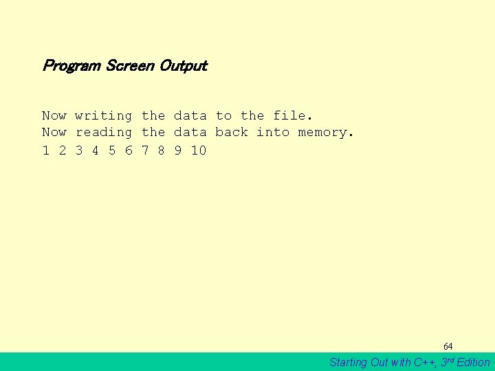 Program Screen Output Now writing the data to the file. Now reading the data
