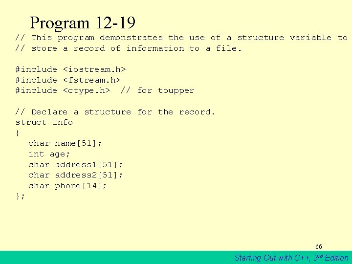 Program 12 -19 // This program demonstrates the use of a structure variable to