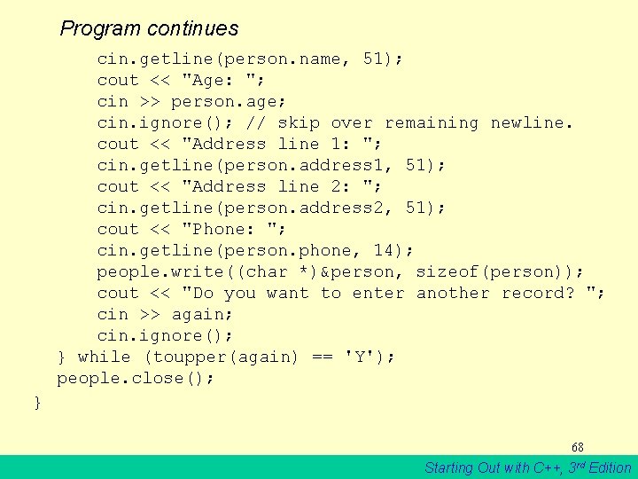 Program continues cin. getline(person. name, 51); cout << "Age: "; cin >> person. age;