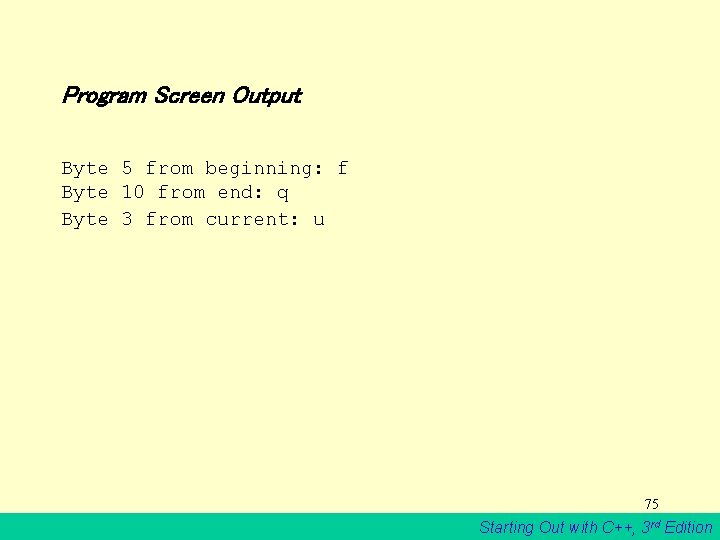 Program Screen Output Byte 5 from beginning: f Byte 10 from end: q Byte