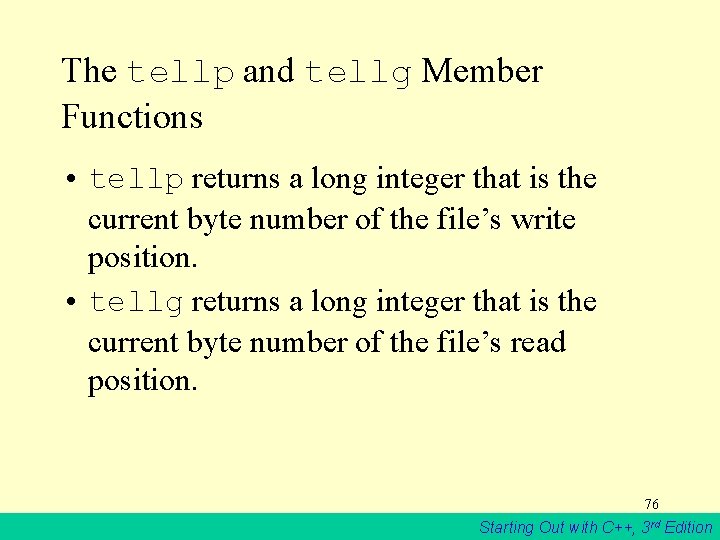 The tellp and tellg Member Functions • tellp returns a long integer that is