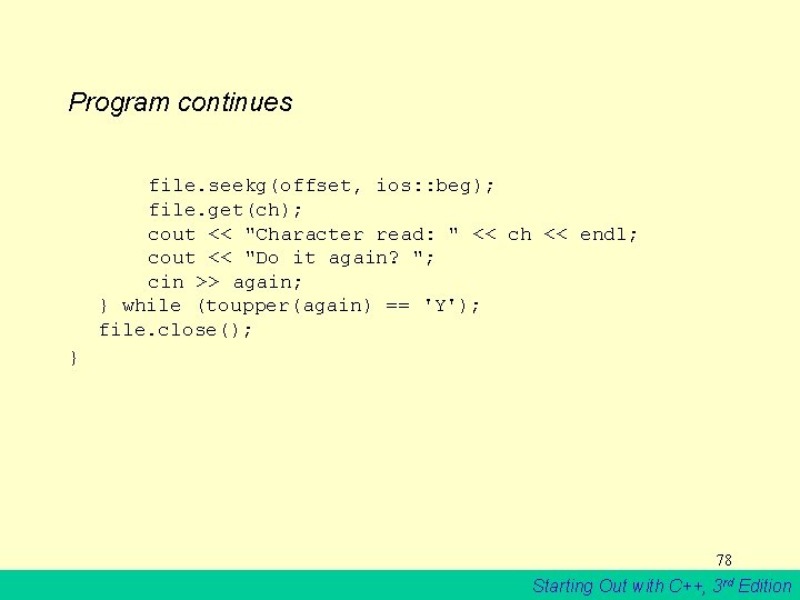 Program continues file. seekg(offset, ios: : beg); file. get(ch); cout << "Character read: "