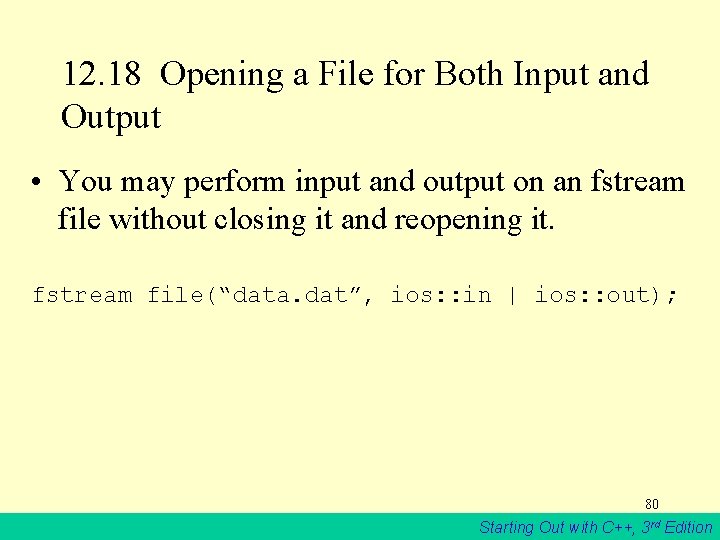 12. 18 Opening a File for Both Input and Output • You may perform