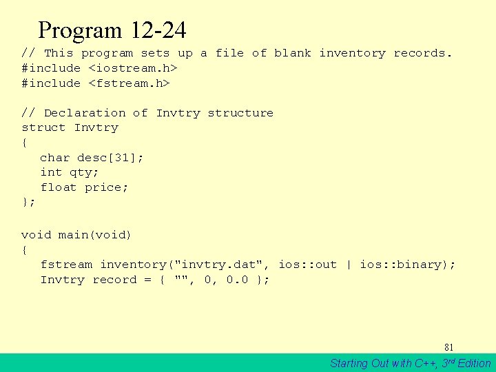 Program 12 -24 // This program sets up a file of blank inventory records.