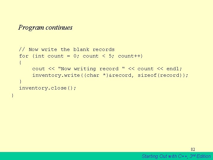 Program continues // Now write the blank records for (int count = 0; count