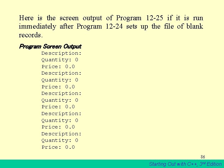 Here is the screen output of Program 12 -25 if it is run immediately