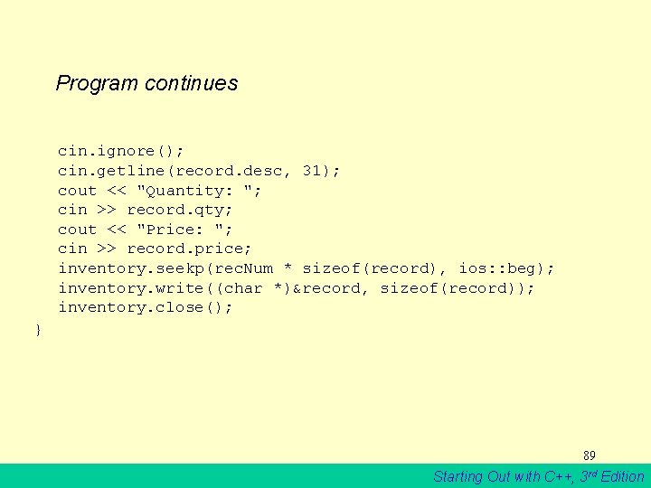 Program continues cin. ignore(); cin. getline(record. desc, 31); cout << "Quantity: "; cin >>