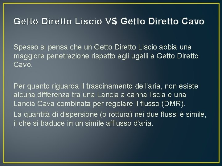 Getto Diretto Liscio VS Getto Diretto Cavo Spesso si pensa che un Getto Diretto