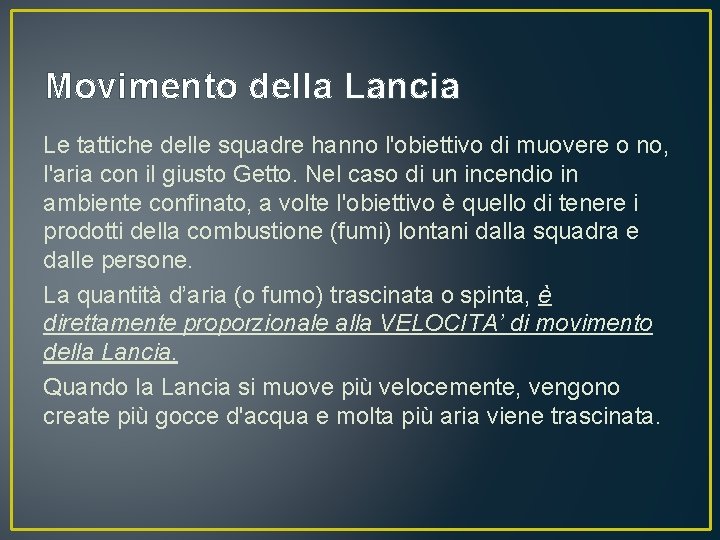 Movimento della Lancia Le tattiche delle squadre hanno l'obiettivo di muovere o no, l'aria