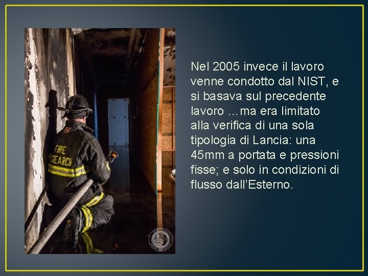 Nel 2005 invece il lavoro venne condotto dal NIST, e si basava sul precedente